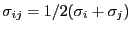 $\sigma_{ij} = 1/2(\sigma_i+\sigma_j)$