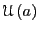 $\displaystyle \mathscr{U}\left(a\right)$