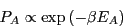 \begin{displaymath}
P_A \propto \exp\left(-\beta E_A\right)
\end{displaymath}