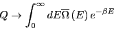 \begin{displaymath}
Q \rightarrow \int_0^\infty dE \overline\Omega\left(E\right)e^{-\beta E}
\end{displaymath}