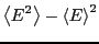 $\displaystyle \left<E^2\right> - \left<E\right>^2$