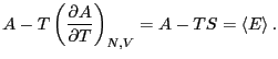 $\displaystyle A - T\left(\frac{\partial A}{\partial T}\right)_{N,V} = A - TS = \left<E\right>.$