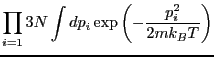 $\displaystyle \prod_{i=1}{3N}\int dp_i \exp\left(-\frac{p_i^2}{2mk_BT}\right)$