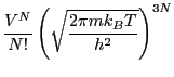 $\displaystyle \frac{V^N}{N!}\left(\sqrt{\frac{2\pi m k_B T}{h^2}}\right)^{3N}$