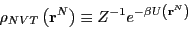 \begin{displaymath}
\rho_{NVT}\left({\bf r}^N\right) \equiv Z^{-1}e^{-\beta U\left({\bf r}^N\right)}
\end{displaymath}