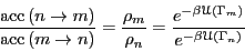 \begin{displaymath}
\frac{{\rm acc}\left(n\rightarrow m\right)}{{\rm acc}\left(m...
...(\Gamma_m\right)}}{e^{-\beta\mathscr{U}\left(\Gamma_n\right)}}
\end{displaymath}