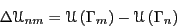 \begin{displaymath}
\Delta\mathscr{U}_{nm} = \mathscr{U}\left(\Gamma_m\right)-\mathscr{U}\left(\Gamma_n\right)
\end{displaymath}