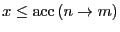 $x \le {\rm acc}\left(n \rightarrow
m\right)$