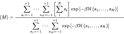 \begin{displaymath}
\left<M\right> = \frac{
\begin{minipage}{8cm}
\begin{displ...
...(s_1,\dots,s_N\right)\right]
\end{displaymath}\end{minipage}}
\end{displaymath}