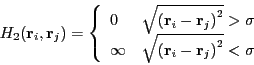 \begin{displaymath}
H_2({\bf r}_i,{\bf r}_j) = \left\{\begin{array}{ll}
0 & \sq...
...eft({\bf r}_i-{\bf r}_j\right)^2} < \sigma
\end{array}\right.
\end{displaymath}