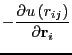 $\displaystyle -\frac{\partial u\left(r_{ij}\right)}{\partial {\bf r}_i}$