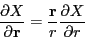 \begin{displaymath}
\frac{\partial X}{\partial {\bf r}} = \frac{\bf r}{r}\frac{\partial X}{\partial r}
\end{displaymath}