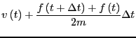 $\displaystyle v\left(t\right) +
\frac{f\left(t+\Delta t\right)+f\left(t\right)}{2m}\Delta t$