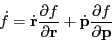 \begin{displaymath}
\dot{f} = \dot{\bf r}\frac{\partial f}{\partial{\bf r}} + \dot{\bf p}\frac{\partial f}{\partial {\bf p}}
\end{displaymath}