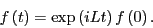 \begin{displaymath}
f\left(t\right) = \exp\left(iLt\right)f\left(0\right).
\end{displaymath}