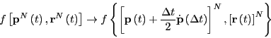 \begin{displaymath}
f\left[{\bf p}^N\left(t\right),{\bf r}^N\left(t\right)\right...
...t\right)\right]^N,\left[{\bf r}\left(t\right)\right]^N\right\}
\end{displaymath}