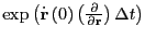 $\exp\left(\dot{\bf r}\left(0\right)\left(\frac{\partial}{\partial{\bf r}}\right)\Delta t\right)$