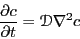 \begin{displaymath}
\frac{\partial c}{\partial t} = \mathscr{D}\nabla^2c
\end{displaymath}