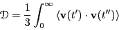 \begin{displaymath}
\mathscr{D} = \frac{1}{3}\int_0^\infty \left<{\bf v}(t^\prime)\cdot{\bf v}(t^{\prime\prime})\right>
\end{displaymath}