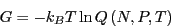 \begin{displaymath}
G = -k_BT\ln Q\left(N,P,T\right)
\end{displaymath}