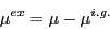 \begin{displaymath}
\mu^{ex} = \mu - \mu^{i.g.}
\end{displaymath}