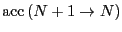 $\displaystyle {\rm acc}\left(N+1 \rightarrow N\right)$