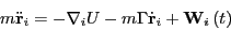 \begin{displaymath}
m\ddot{\bf r}_i = -\nabla_i U - m\Gamma\dot{\bf r}_i + {\bf W}_i\left(t\right)
\end{displaymath}