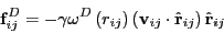 \begin{displaymath}
{\bf f}_{ij}^D = -\gamma\omega^D\left(r_{ij}\right)\left({\bf v}_{ij}\cdot\hat{\bf r}_{ij}\right)\hat{\bf r}_{ij}
\end{displaymath}