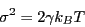 \begin{displaymath}
\sigma^2 = 2\gamma k_B T
\end{displaymath}