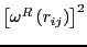 $\left[\omega^R\left(r_{ij}\right)\right]^2$