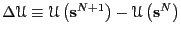 $\Delta\mathscr{U} \equiv \mathscr{U}\left({\bf s}^{N+1}\right) -
\mathscr{U}\left({\bf s}^N\right)$