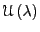 $\mathscr{U}\left(\lambda\right)$