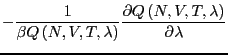 $\displaystyle -\frac{1}{\beta Q\left(N,V,T,\lambda\right)}\frac{\partial Q\left(N,V,T,\lambda\right)}{\partial\lambda}$