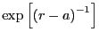 $\exp\left[\left(r-a\right)^{-1}\right]$