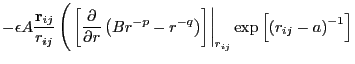 $\displaystyle -\epsilon A \frac{{\bf r}_{ij}}{r_{ij}}\left(\left.\left[\frac{\p...
...)\right]\right\vert _{r_{ij}}\exp\left[\left(r_{ij}-a\right)^{-1}\right]\right.$