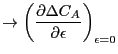 $\displaystyle \rightarrow \left(\frac{\partial\Delta C_A}{\partial\epsilon}\right)_{\epsilon=0}$