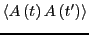 $\displaystyle \left<A\left(t\right)A\left(t^\prime\right)\right>$