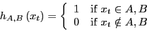 \begin{displaymath}
h_{A,B}\left(x_t\right) = \left\{\begin{array}{ll}
1 & \mbo...
...n A,B$}\\
0 & \mbox{if $x_t \notin A,B$}
\end{array}\right.
\end{displaymath}