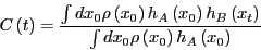 \begin{displaymath}
C\left(t\right) = \frac{\int dx_0 \rho\left(x_0\right)h_A\le...
...x_t\right)}{\int dx_0 \rho\left(x_0\right)h_A\left(x_0\right)}
\end{displaymath}