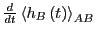 $\frac{d}{dt}\left<h_B\left(t\right)\right>_{AB}$