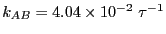 $k_{AB} =
4.04\times10^{-2} \tau^{-1}$