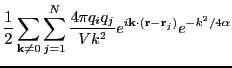 $\displaystyle \frac{1}{2}\sum_{{\bf k}\ne 0}\sum_{j=1}^{N} \frac{4\pi q_i q_j}{Vk^2}
e^{i{\bf k}\cdot\left({\bf r}-{\bf r}_j\right)}e^{-k^2/4\alpha}$