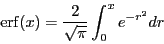 \begin{displaymath}
{\rm erf}(x) = \frac{2}{\sqrt{\pi}}\int_0^x e^{-r^2}dr
\end{displaymath}