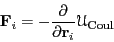 \begin{displaymath}
{\bf F}_i = -\frac{\partial}{\partial{\bf r}_i}\mathscr{U}_{\rm Coul}
\end{displaymath}