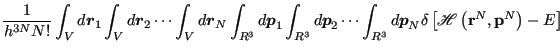 $\displaystyle \frac{1}{h^{3N}N!}\int_V d{\boldsymbol r}_1\int_Vd{\boldsymbol r}...
...oldsymbol p}_N \delta\left[\mathscr{H}\left({\bf r}^N,{\bf p}^N\right)-E\right]$