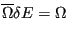 $\displaystyle \overline\Omega\delta E = \Omega$