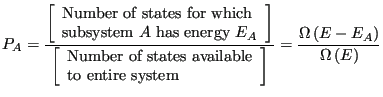 $\displaystyle P_A = \frac{\left[\begin{array}{l} \mbox{Number of states for whi...
...} \end{array}\right]} = \frac{\Omega\left(E - E_A\right)}{\Omega\left(E\right)}$