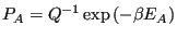 $\displaystyle P_A = Q^{-1}\exp\left(-\beta E_A\right)$