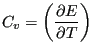 $\displaystyle C_v = \left(\frac{\partial E}{\partial T}\right)$