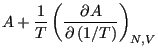 $\displaystyle A + \frac{1}{T}\left(\frac{\partial A}{\partial\left(1/T\right)}\right)_{N,V}$